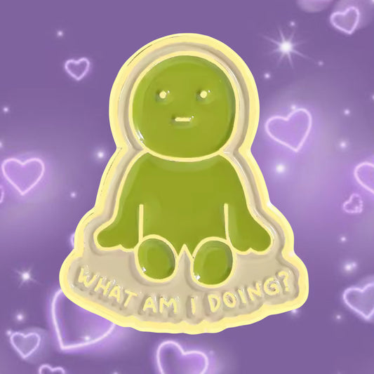 What am I doing ? enamel pin